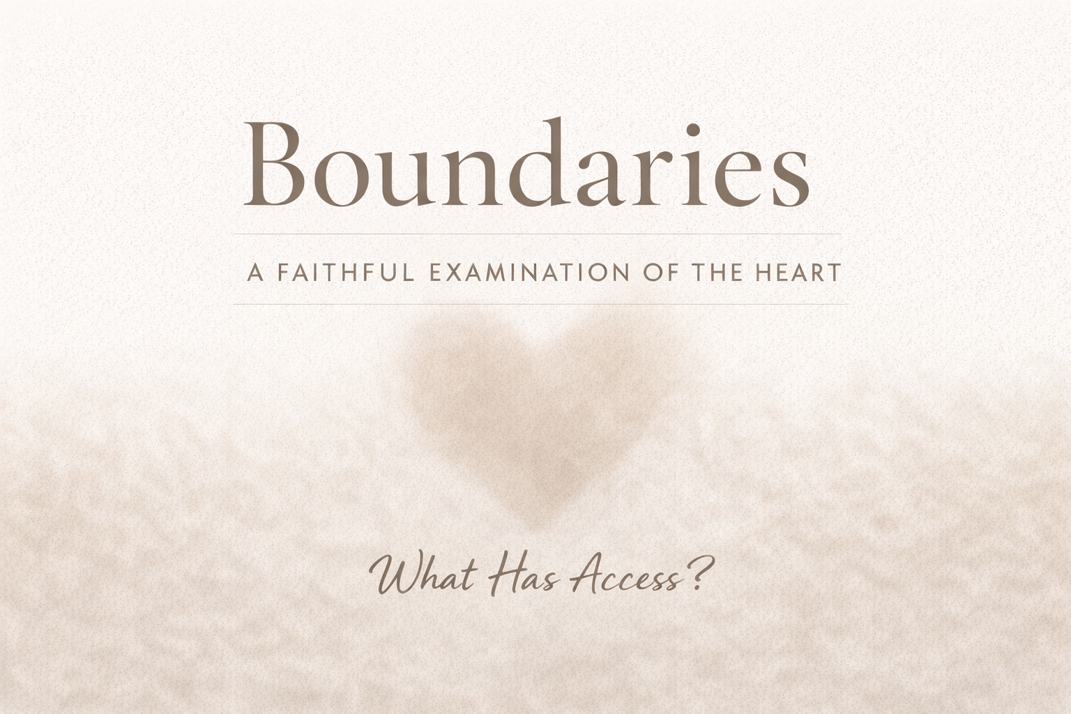 Boundaries: A Faithful Examination of the Heart