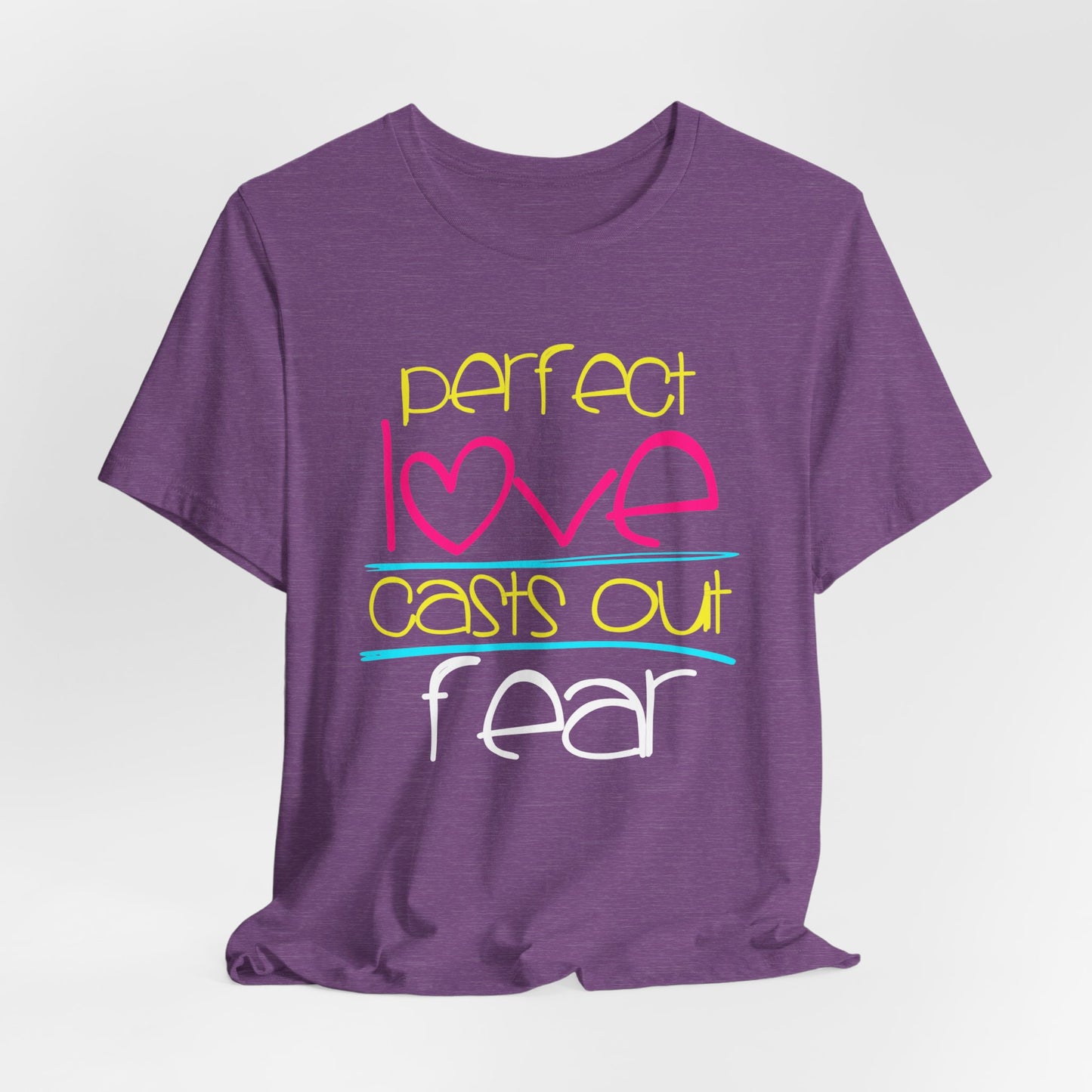 Perfect Love Casts Out Fear Short Sleeve Tee