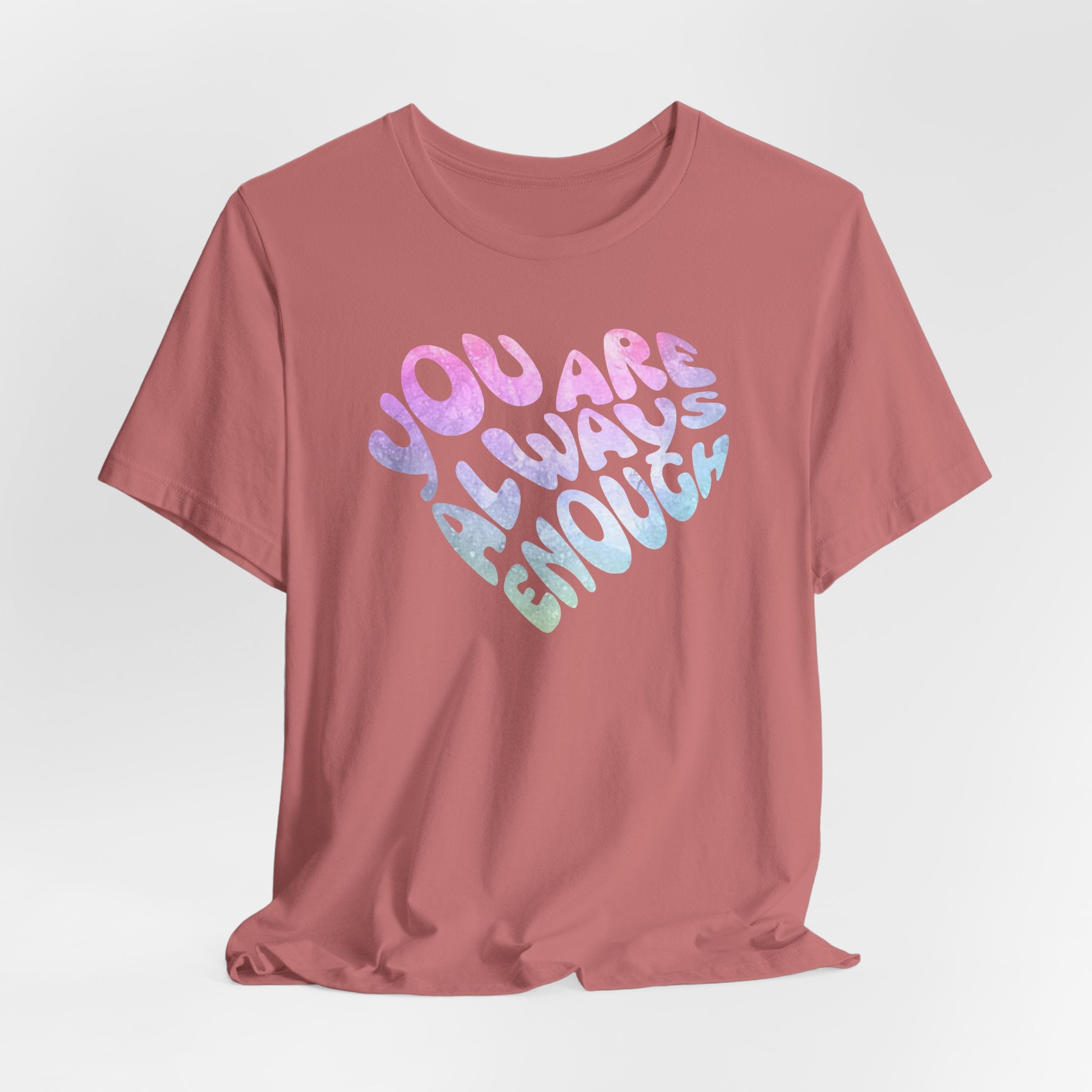 You Are Always Enough Affirmation T-shirt
