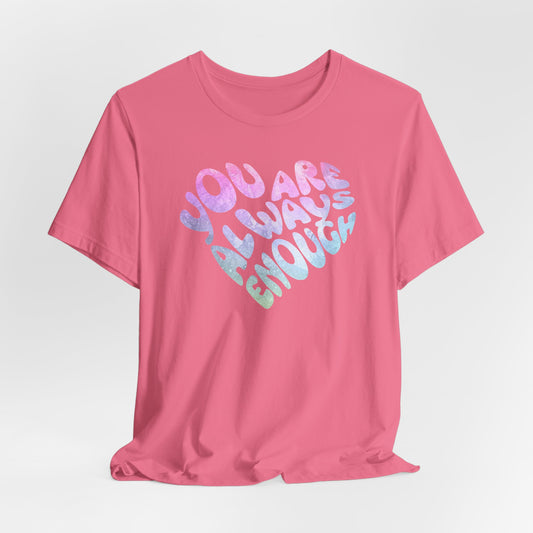 You Are Always Enough Affirmation T-shirt