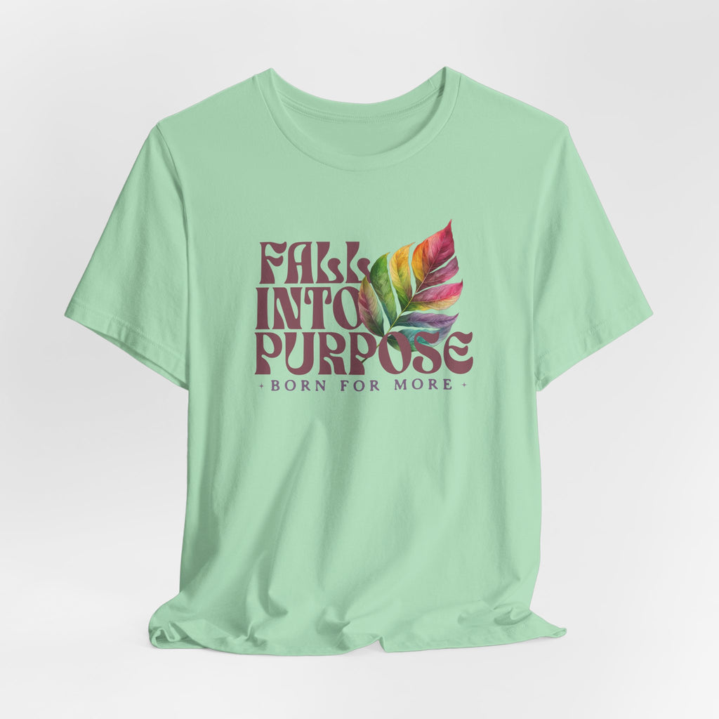Fall Into Purpose T-shirt