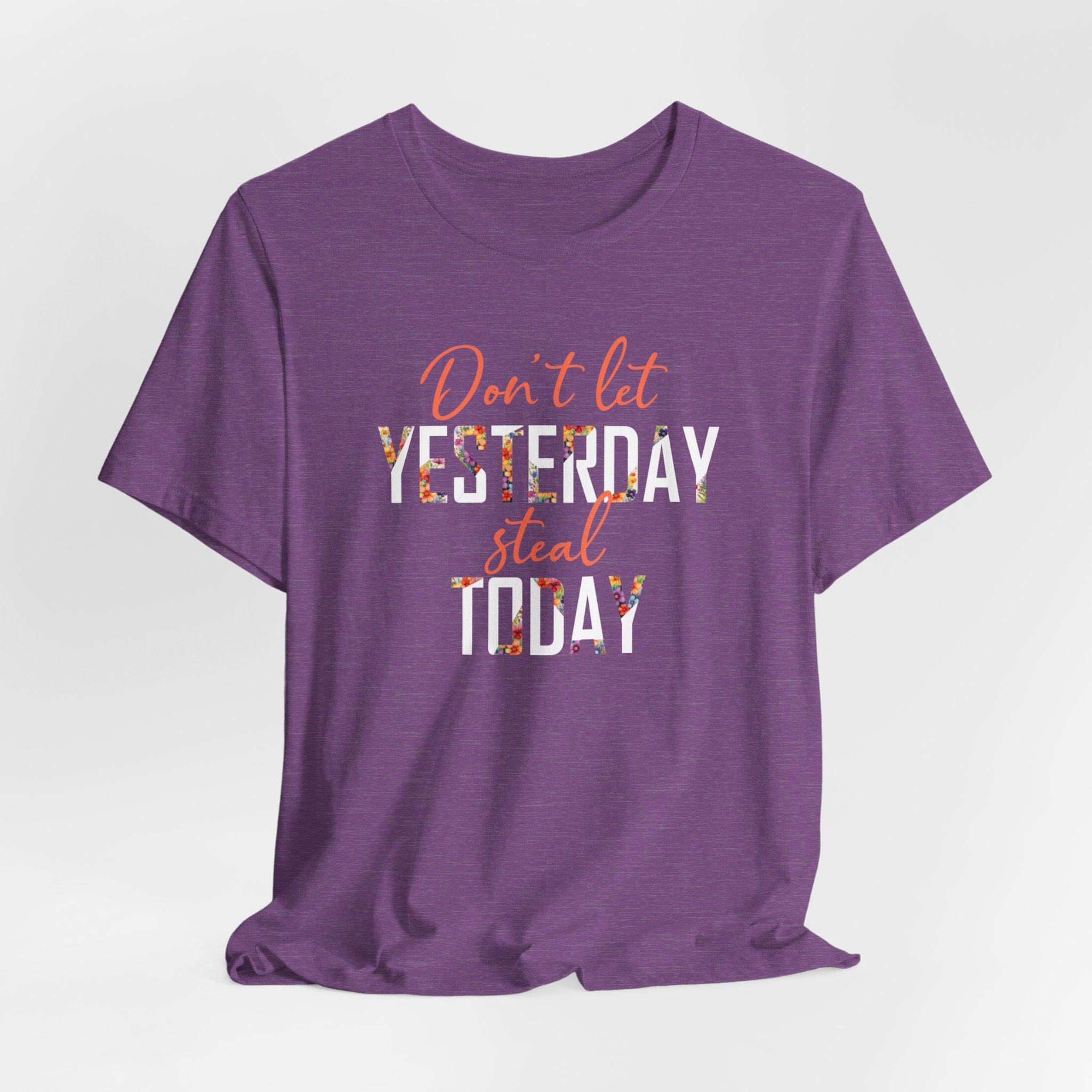 Don't Let Yesterday Steal Today - Unisex Short Sleeve Tee