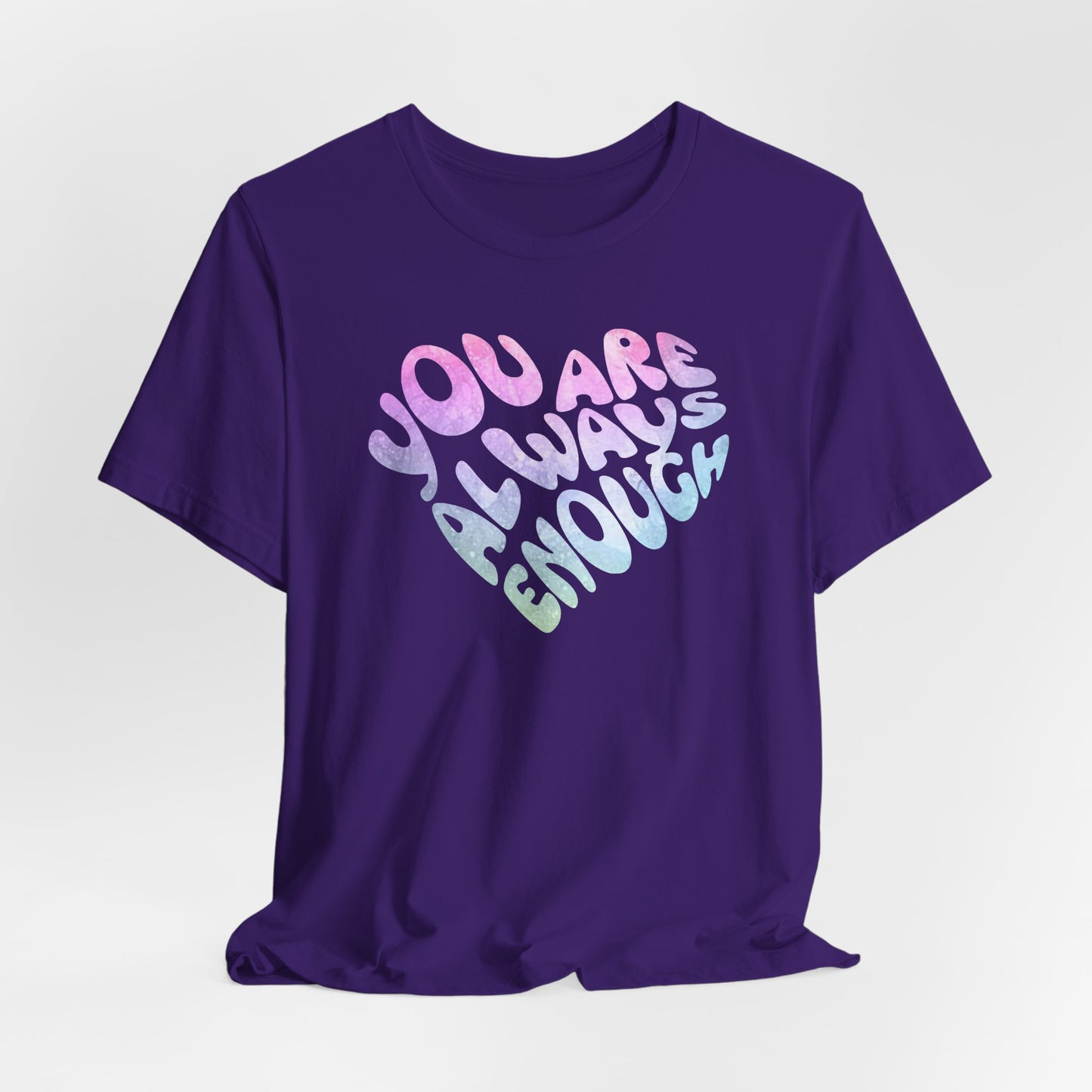 You Are Always Enough Affirmation T-shirt