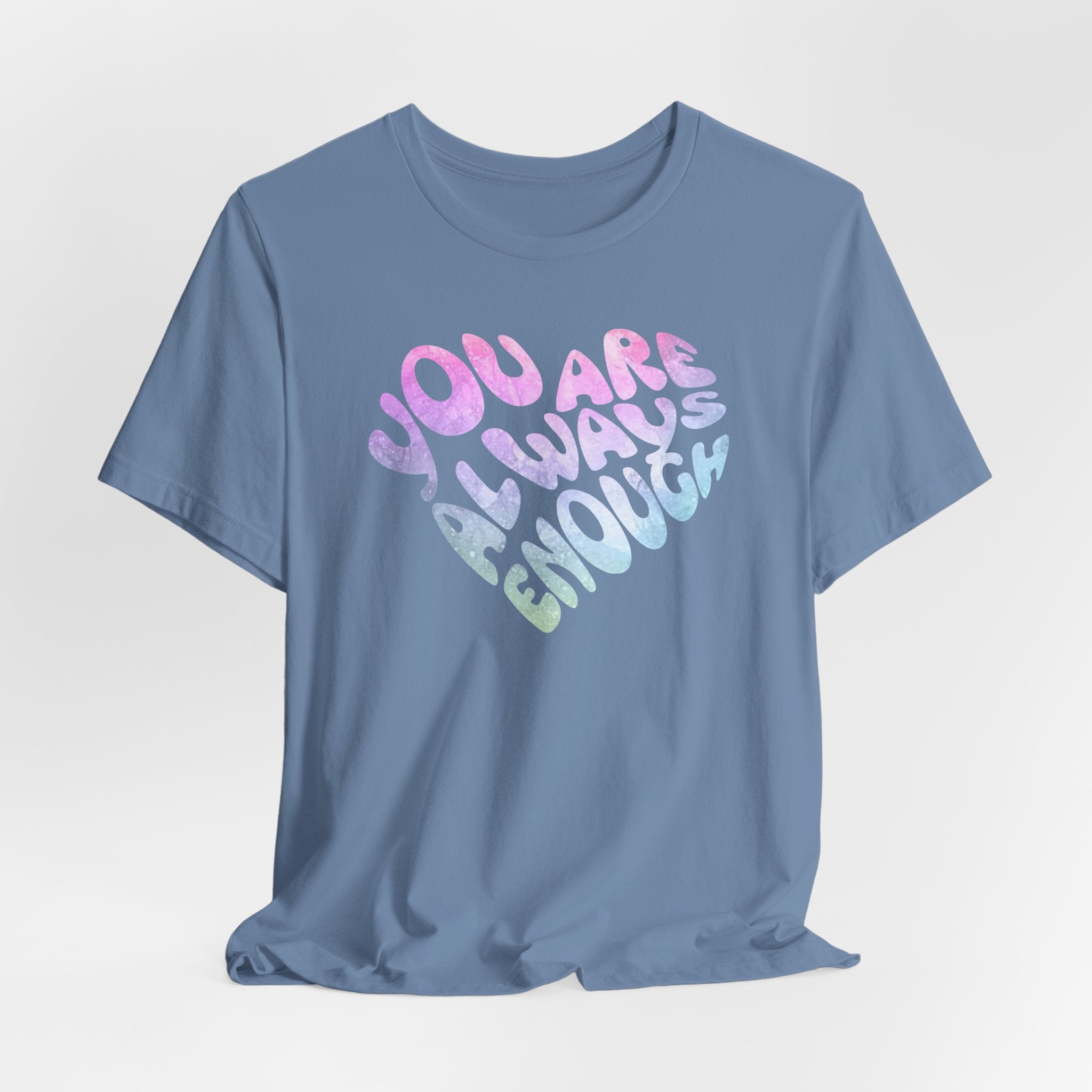You Are Always Enough Affirmation T-shirt