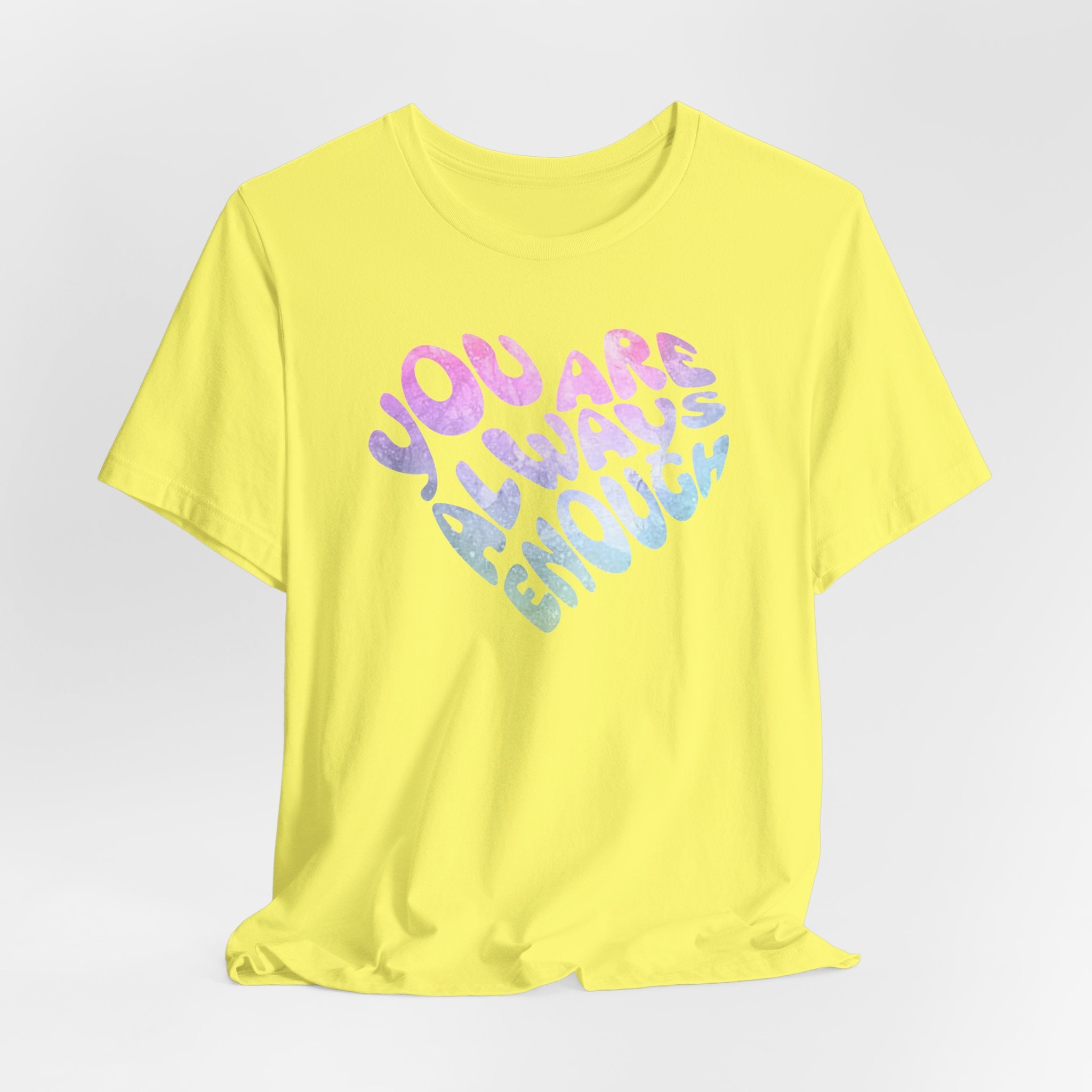 You Are Always Enough Affirmation T-shirt