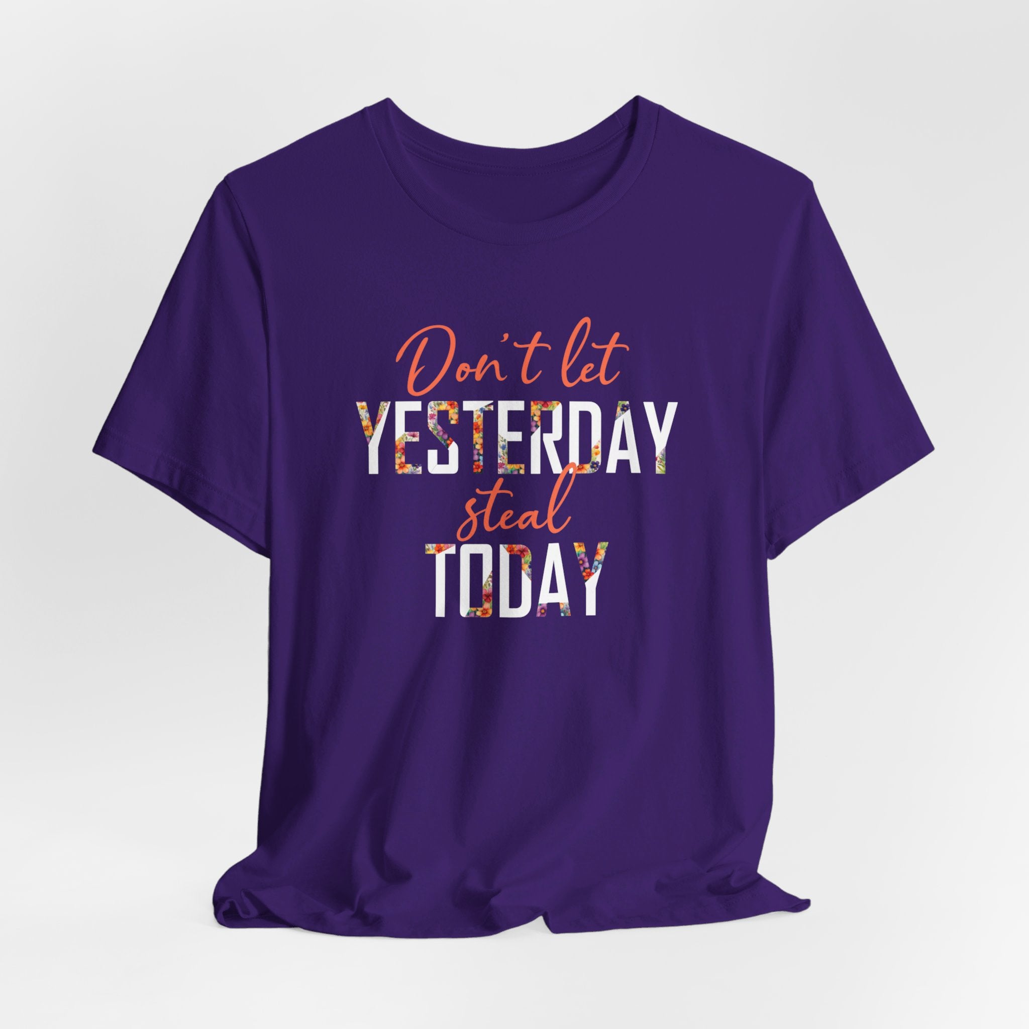 Don't Let Yesterday Steal Today - Unisex Short Sleeve Tee