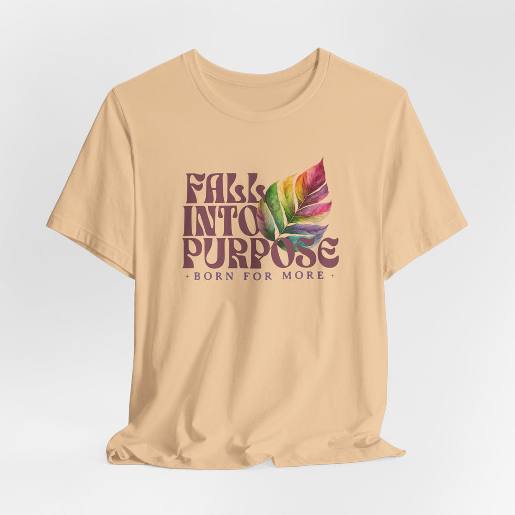 Fall Into Purpose T-shirt