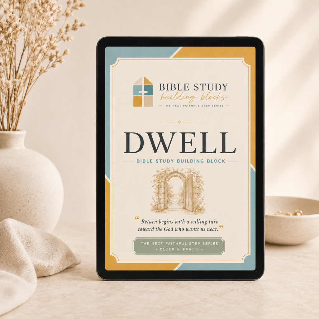 DWELL: Bible Study Building Blocks - Block 6